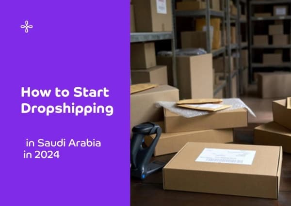 How to Start Dropshipping in Saudi Arabia in 2024